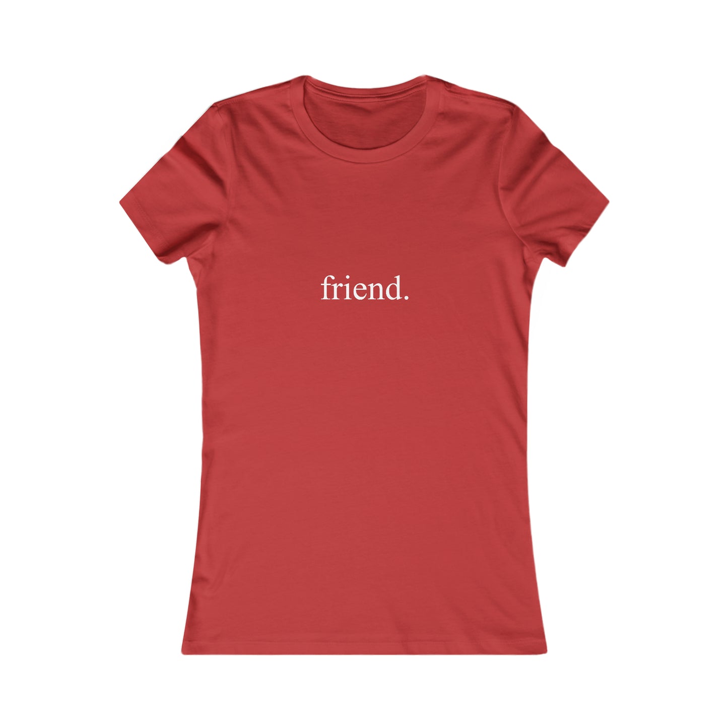 friend. white print women's favorite tee