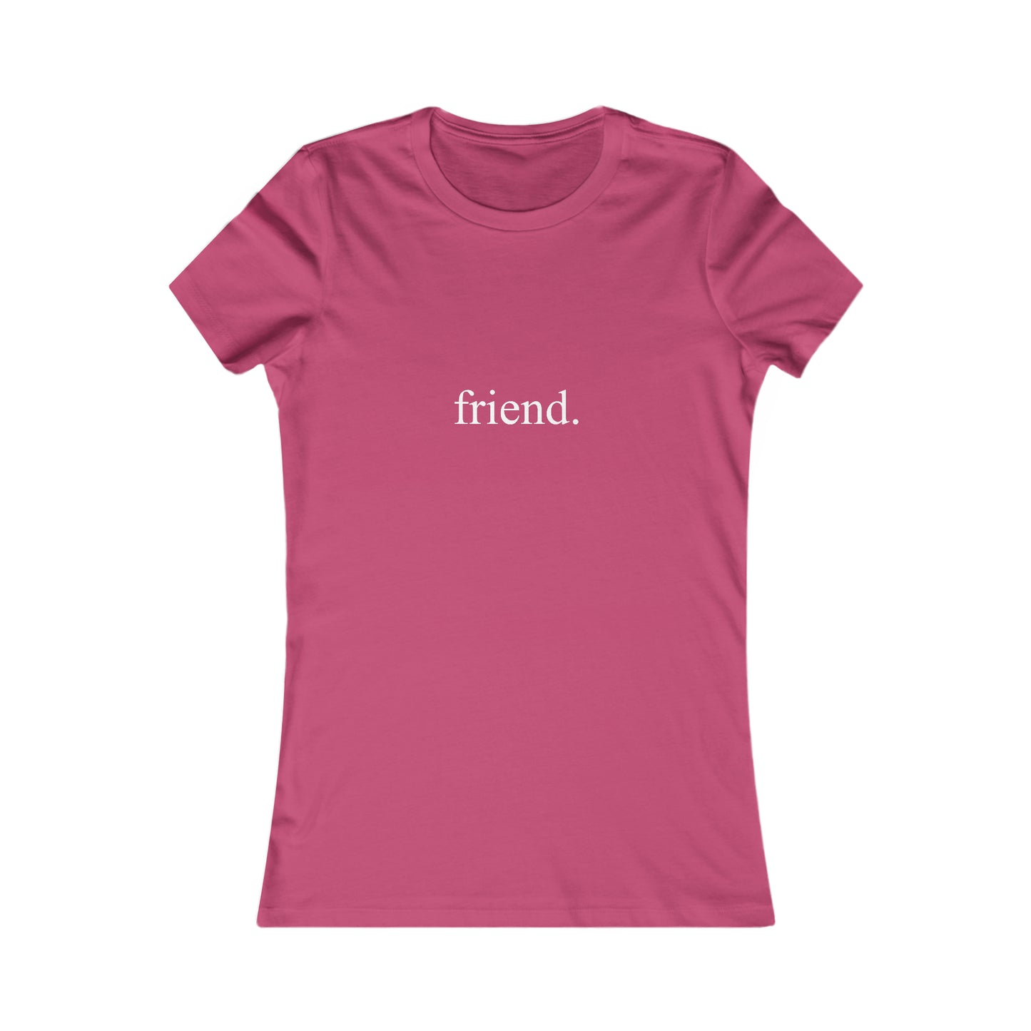 friend. white print women's favorite tee