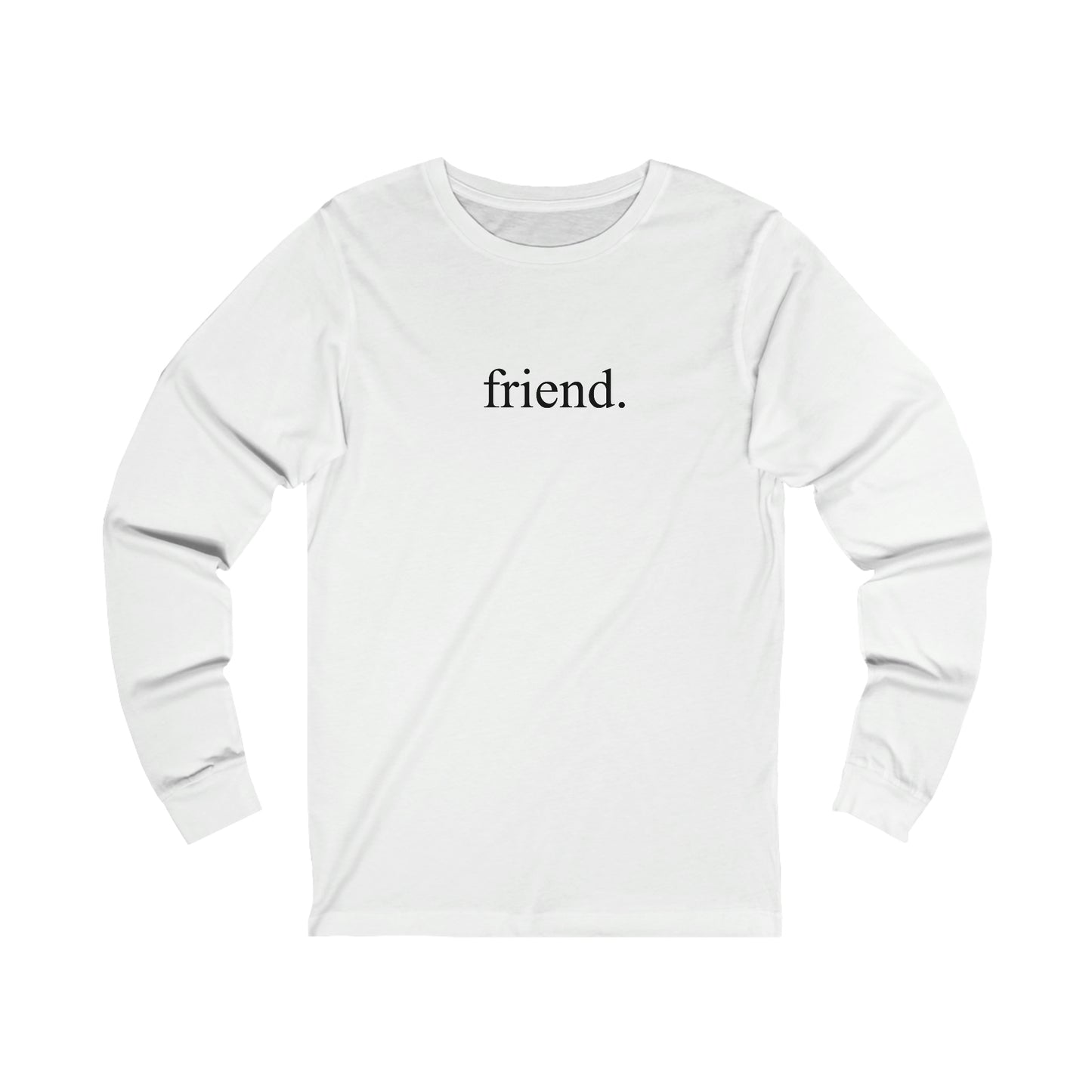 friend. black print unisex long sleeve shirt