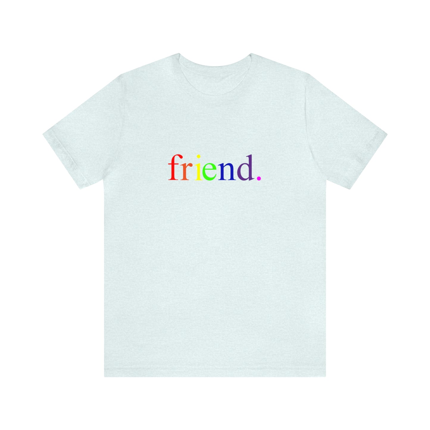 friend. Rainbow unisex short sleeve tee