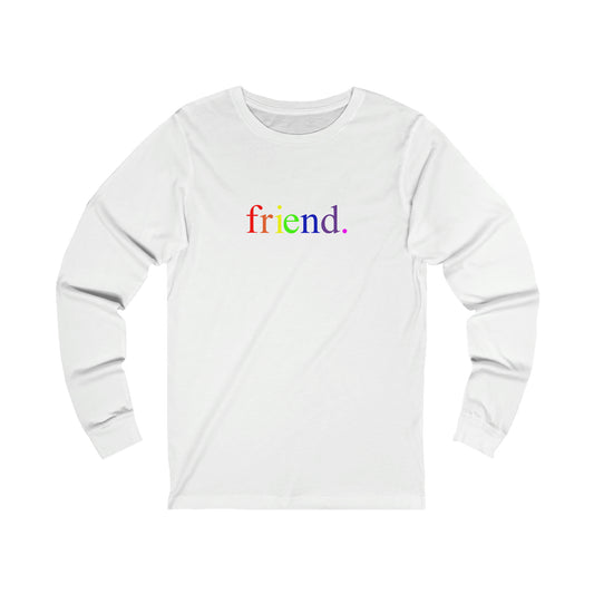 friend. Rainbow unisex long sleeve tee