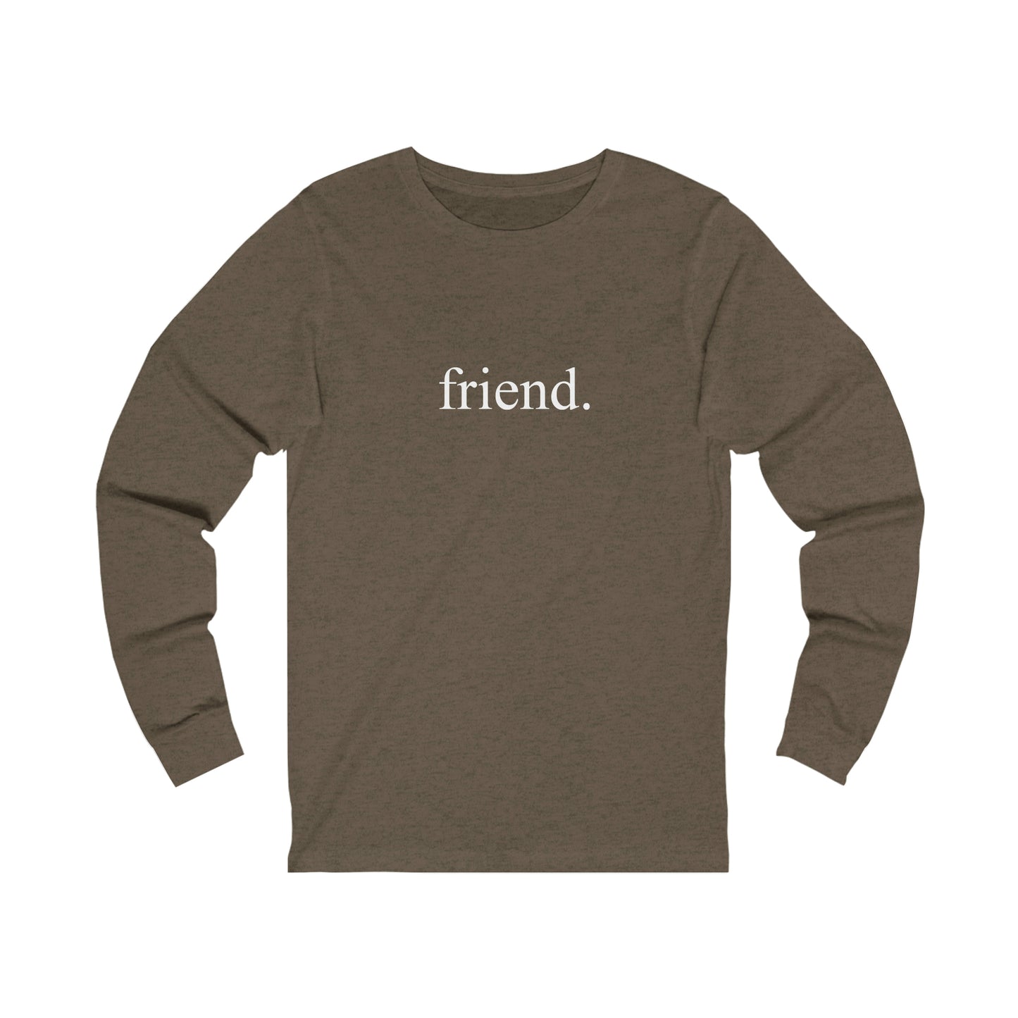 friend. white print unisex long sleeve shirt