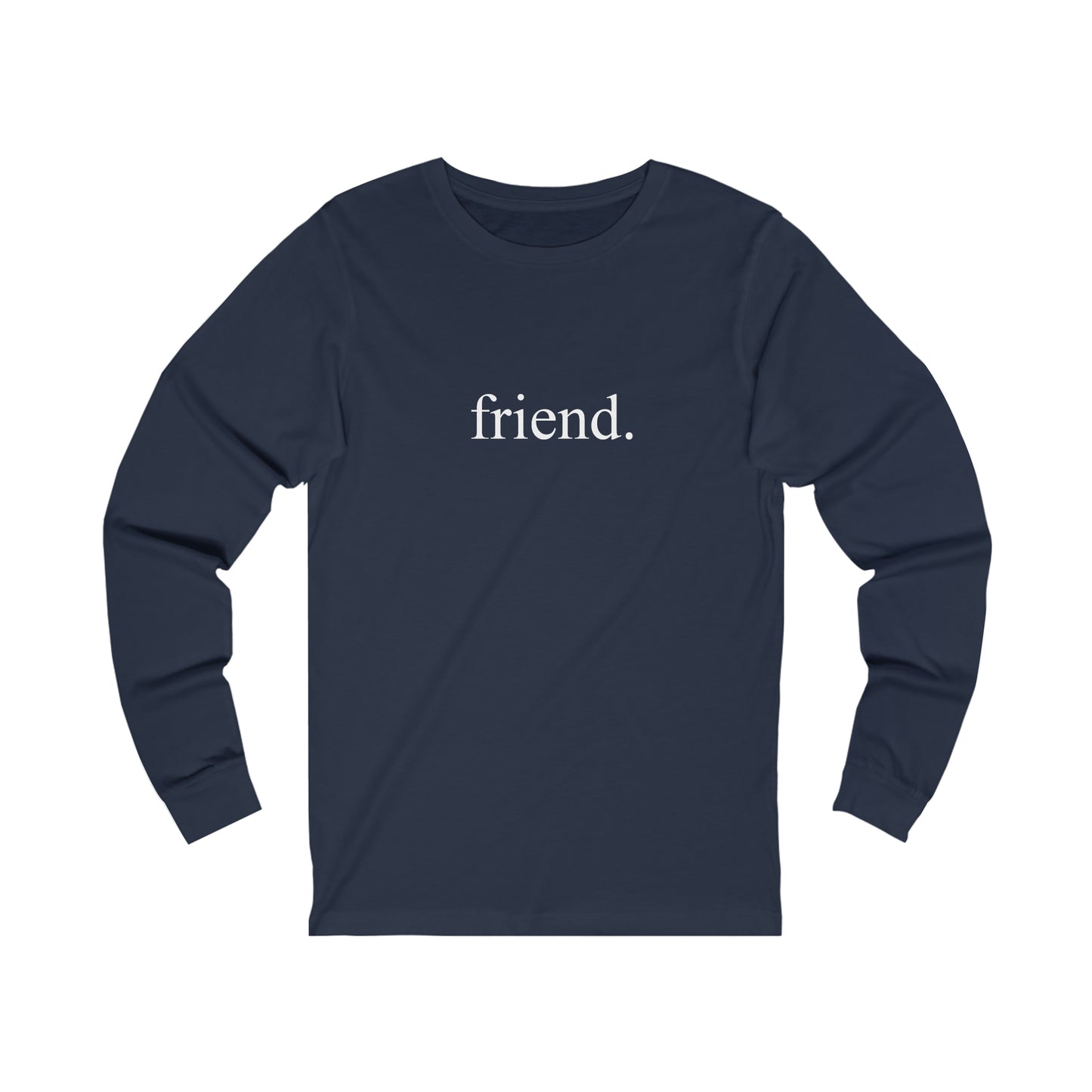 friend. white print unisex long sleeve shirt