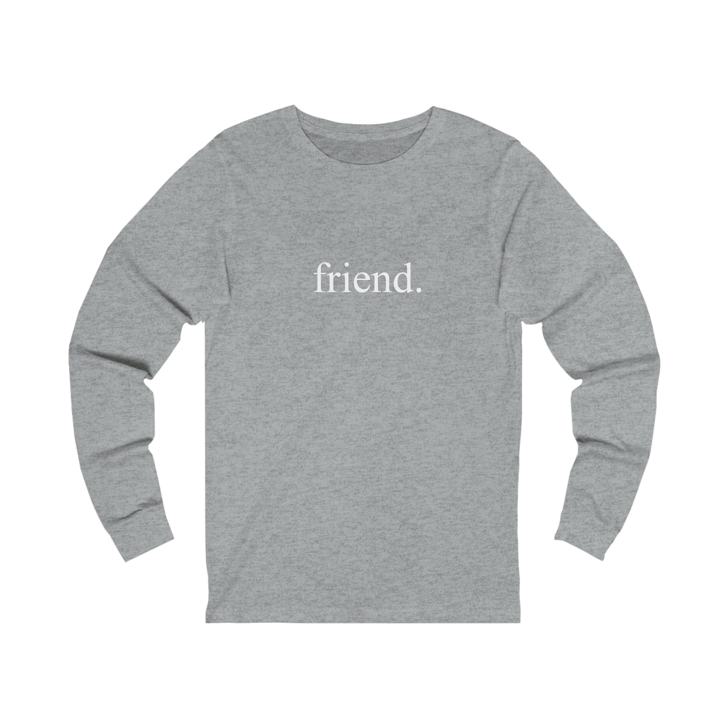 friend. white print unisex long sleeve shirt