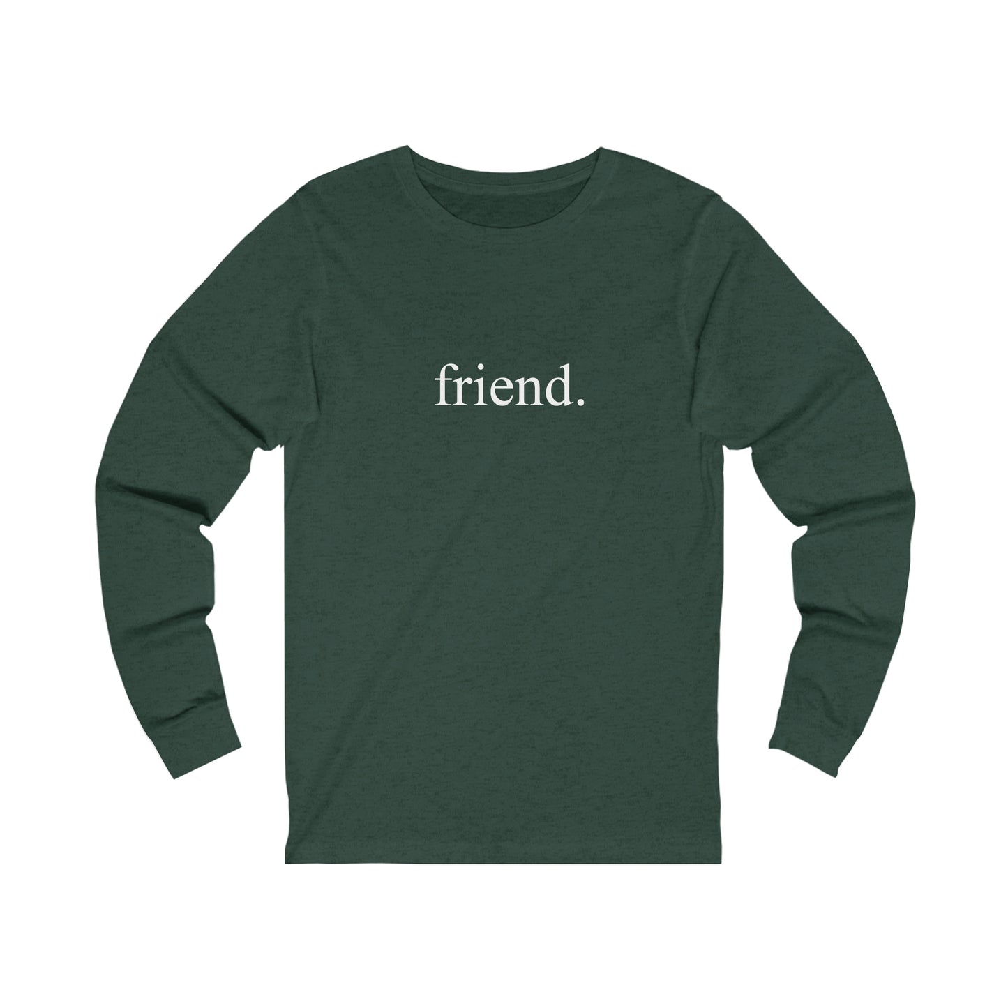 friend. white print unisex long sleeve shirt