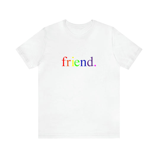 friend. Rainbow unisex short sleeve tee