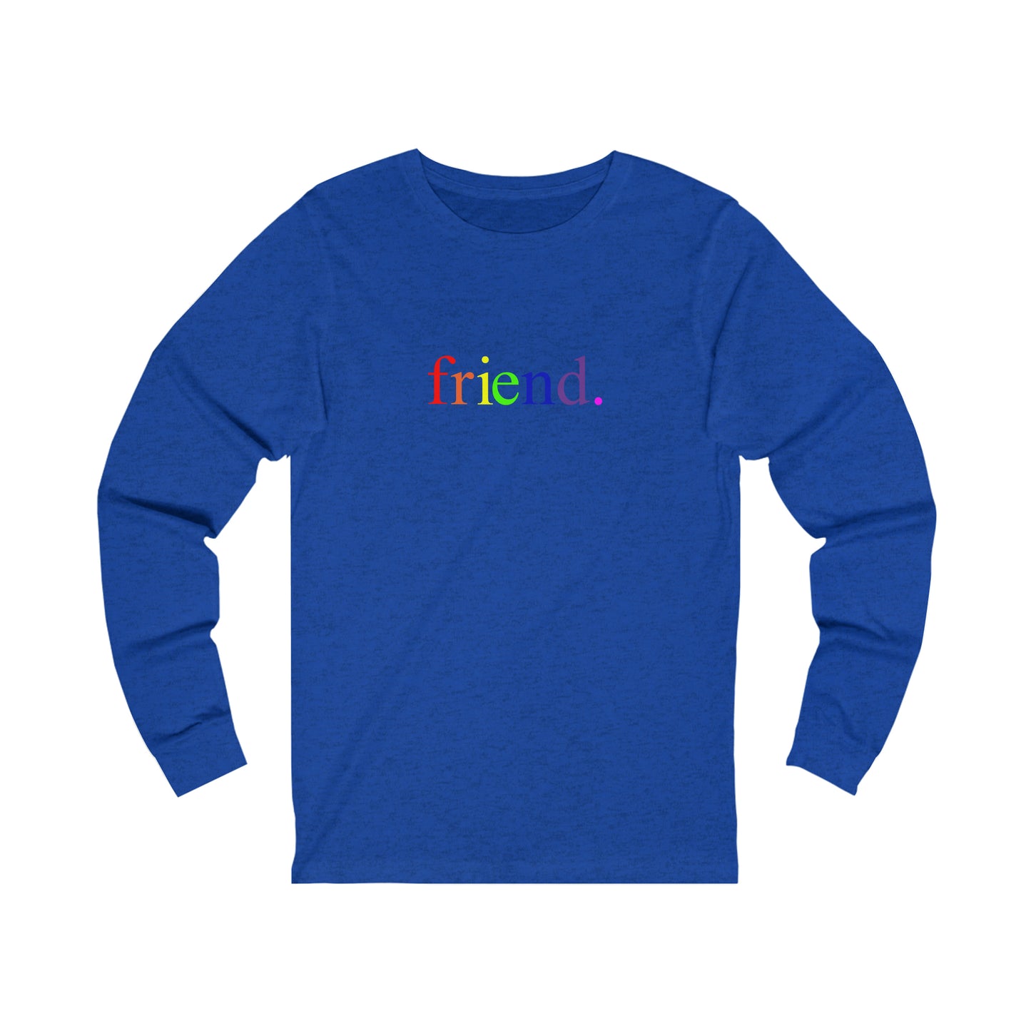 friend. Rainbow unisex long sleeve tee