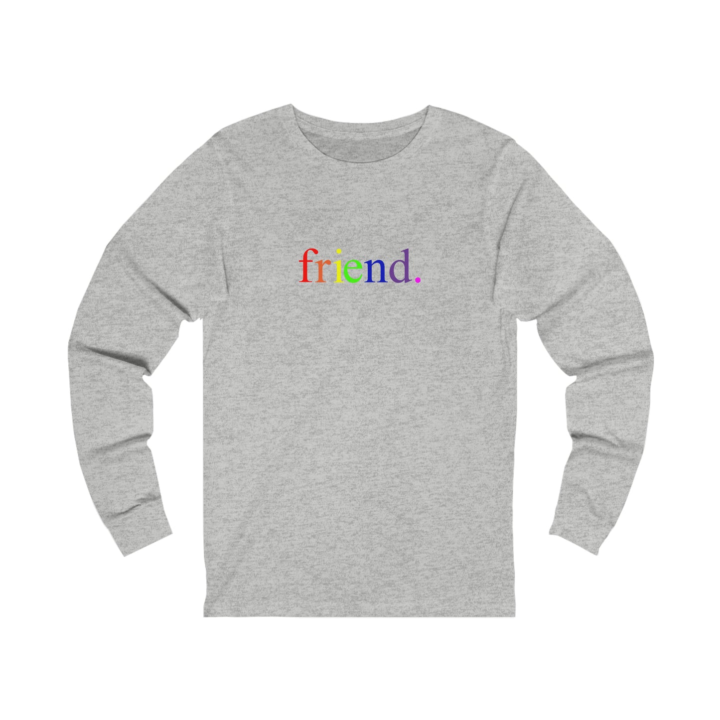 friend. Rainbow unisex long sleeve tee